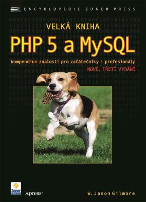 Velká kniha PHP 5 a MySQL - NOVÉ, TŘETÍ VYDÁNÍ