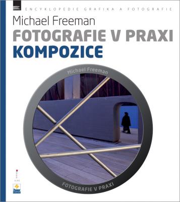 Fotografie v praxi: KOMPOZICE